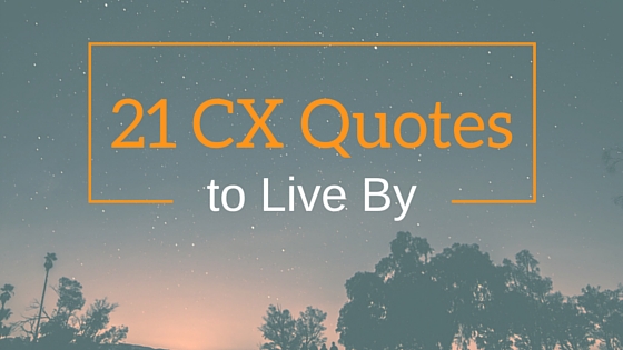 21 CX Quotes to Live By