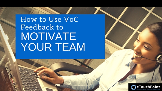 How to Use VoC Feedback to Motivate Your Team