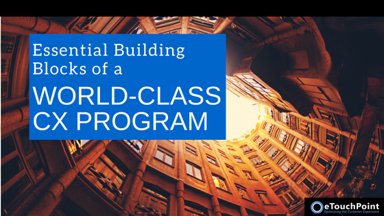 Essential Building Blocks of a World-Class CX Program