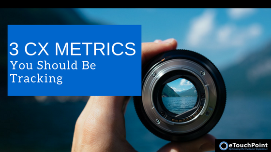 3 CX Metrics You Should Be Tracking