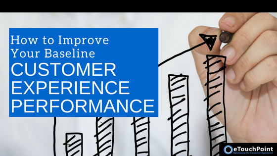 How to Improve Your Baseline Customer Experience Performance