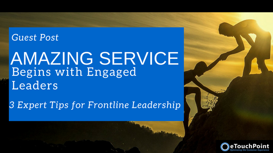 Amazing Service Begins with Engaged Leaders