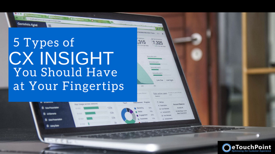 5 Types of CX Insight You Should Have at Your Fingertips