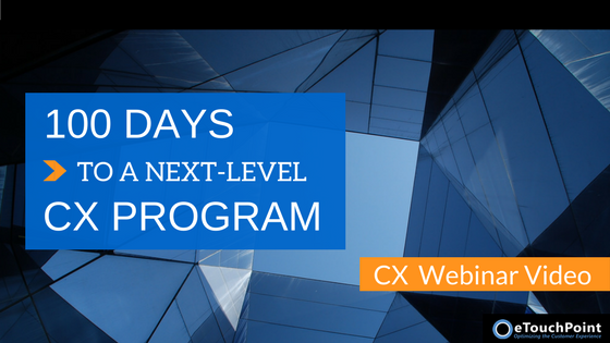 CX Webinar: 100 Days to a Next-Level CX Program