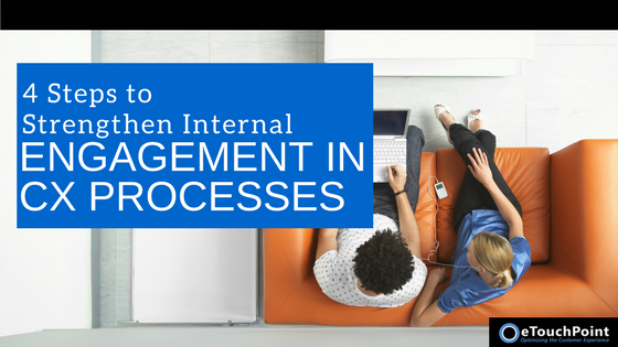 4 Steps to Strengthen Internal Engagement in CX Processes