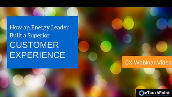 How an Energy Leader Built a Superior Customer Experience